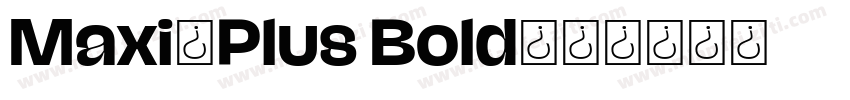 Maxi-Plus Bold字体转换
